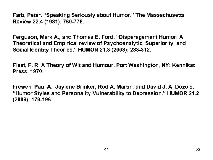 Farb, Peter. “Speaking Seriously about Humor. ” The Massachusetts Review 22. 4 (1981): 760