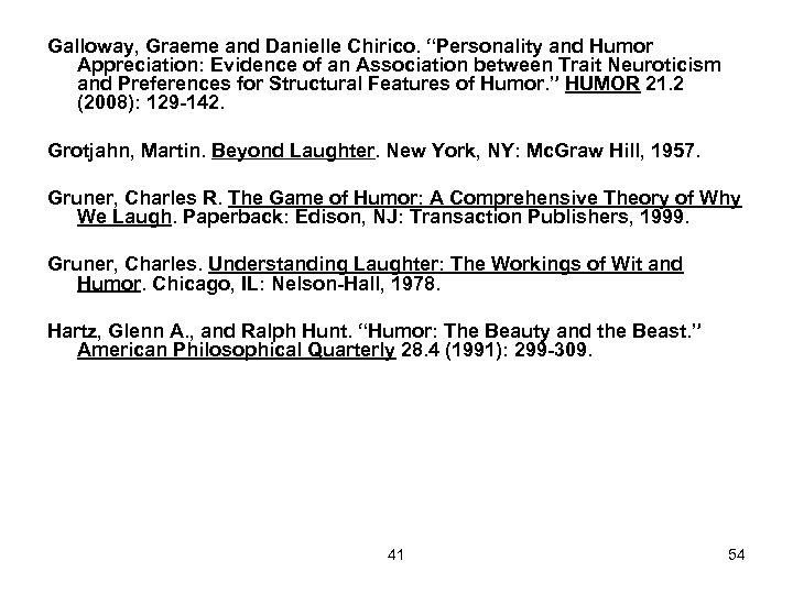 Galloway, Graeme and Danielle Chirico. “Personality and Humor Appreciation: Evidence of an Association between