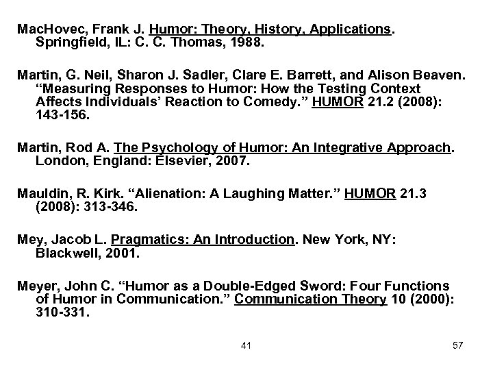 Mac. Hovec, Frank J. Humor: Theory, History, Applications. Springfield, IL: C. C. Thomas, 1988.