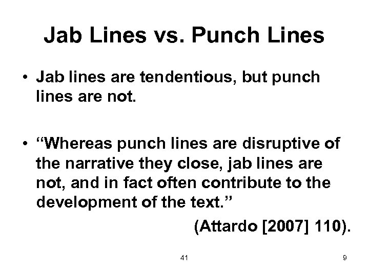 Jab Lines vs. Punch Lines • Jab lines are tendentious, but punch lines are