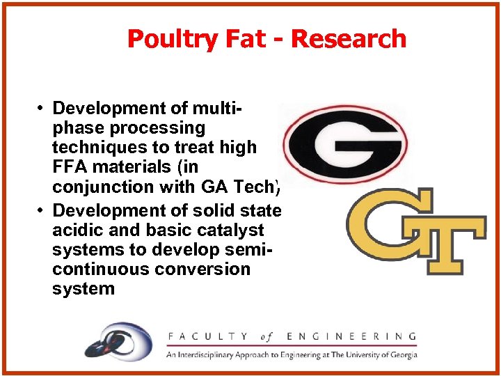 Poultry Fat - Research • Development of multiphase processing techniques to treat high FFA