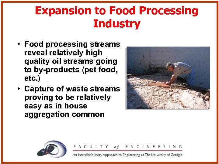 Expansion to Food Processing Industry • Food processing streams reveal relatively high quality oil