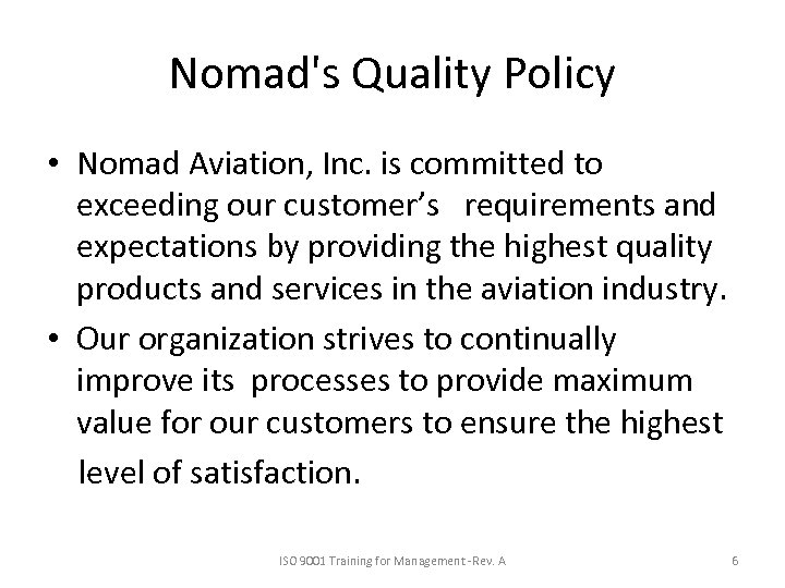 Nomad's Quality Policy • Nomad Aviation, Inc. is committed to exceeding our customer’s requirements