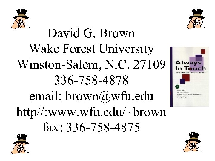 David G. Brown Wake Forest University Winston-Salem, N. C. 27109 336 -758 -4878 email: