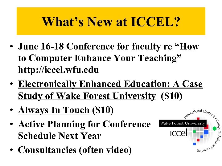 What’s New at ICCEL? • June 16 -18 Conference for faculty re “How to