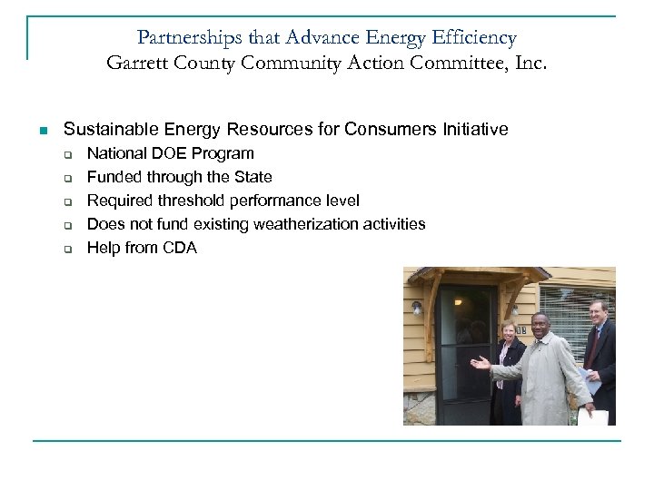 Partnerships that Advance Energy Efficiency Garrett County Community Action Committee, Inc. n Sustainable Energy