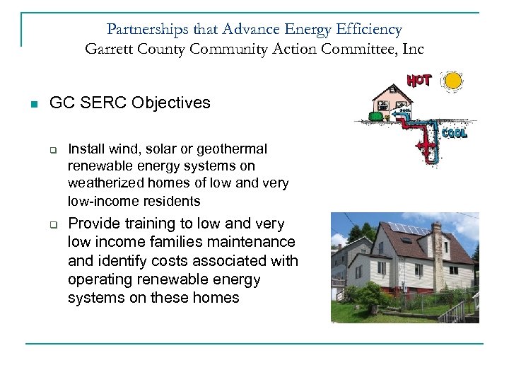 Partnerships that Advance Energy Efficiency Garrett County Community Action Committee, Inc n GC SERC