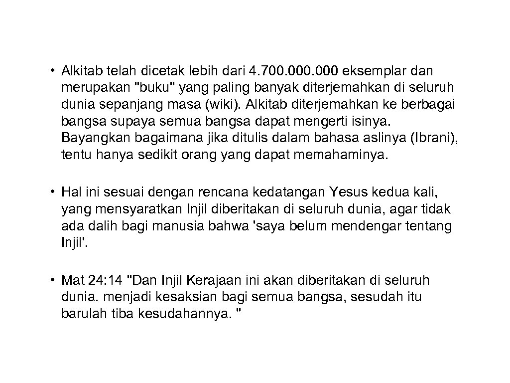  • Alkitab telah dicetak lebih dari 4. 700. 000 eksemplar dan merupakan "buku"