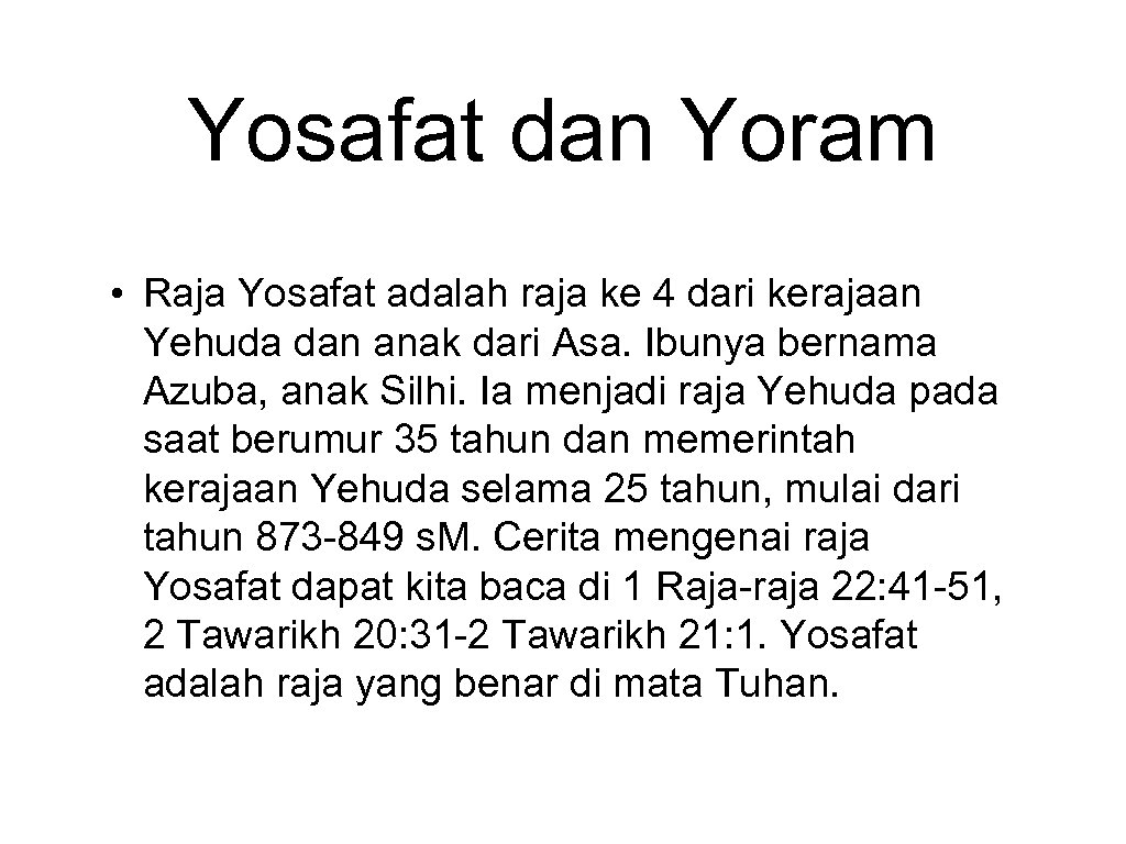 Yosafat dan Yoram • Raja Yosafat adalah raja ke 4 dari kerajaan Yehuda dan