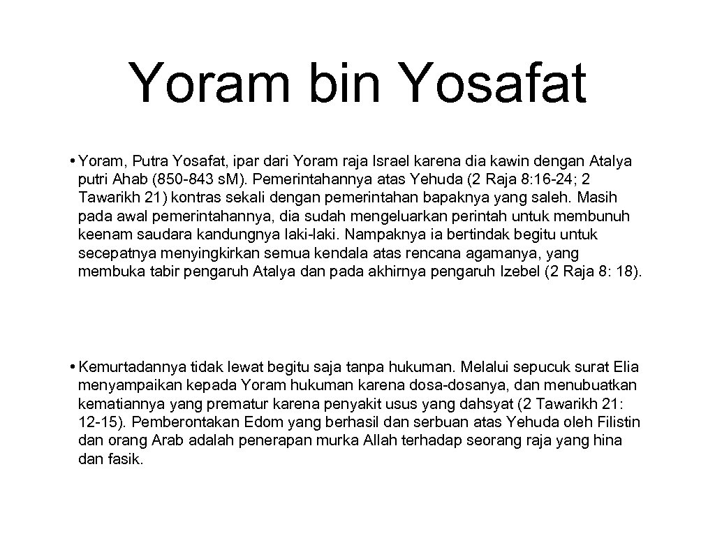 Yoram bin Yosafat • Yoram, Putra Yosafat, ipar dari Yoram raja Israel karena dia