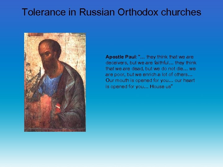Tolerance in Russian Orthodox churches Apostle Paul: “… they think that we are deceivers,