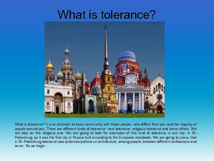 What is tolerance? It is an ambition to keep community with those people, who