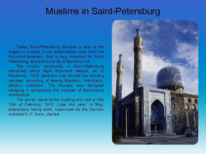 Muslims in Saint-Petersburg Today Saint-Petersburg Mosque is one of the largest in Europe. It