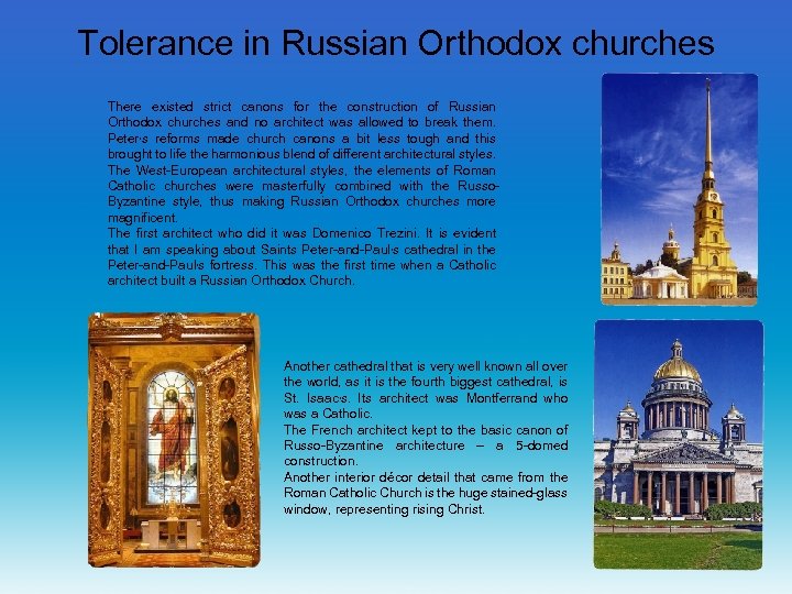 Tolerance in Russian Orthodox churches There existed strict canons for the construction of Russian