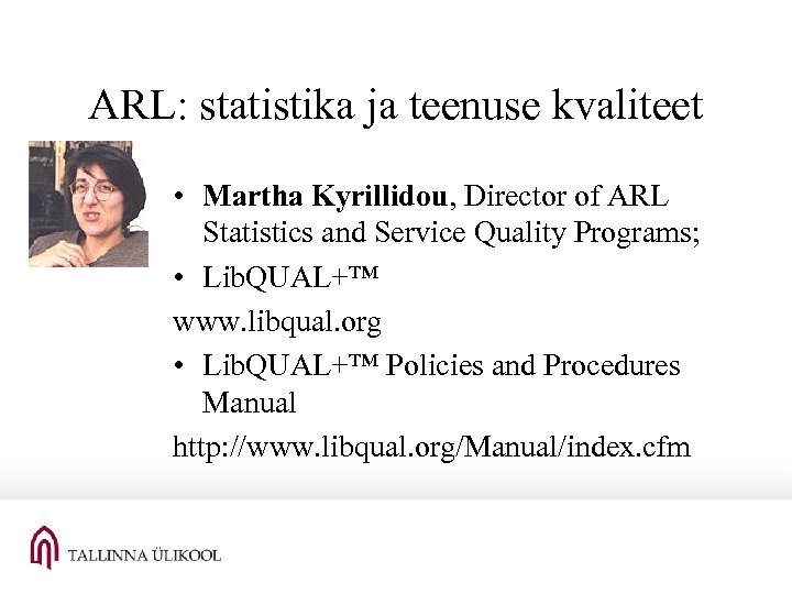 ARL: statistika ja teenuse kvaliteet • Martha Kyrillidou, Director of ARL Statistics and Service