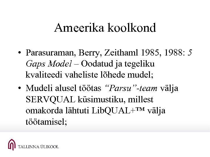 Ameerika koolkond • Parasuraman, Berry, Zeithaml 1985, 1988: 5 Gaps Model – Oodatud ja