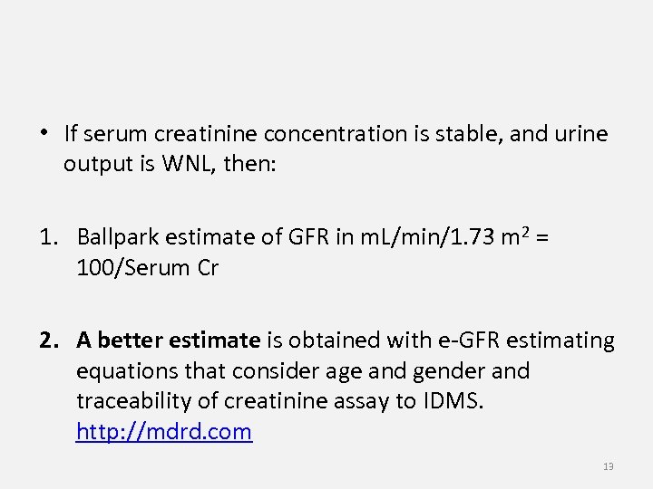  • If serum creatinine concentration is stable, and urine output is WNL, then: