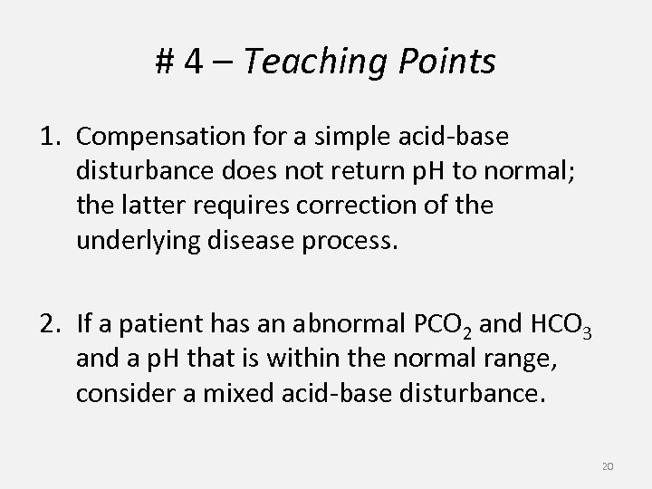 # 4 – Teaching Points 1. Compensation for a simple acid-base disturbance does not