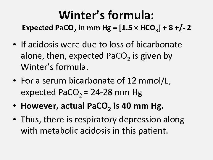 Winter’s formula: Expected Pa. CO 2 in mm Hg = [1. 5 × HCO