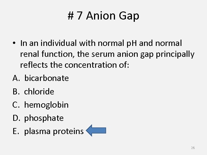 # 7 Anion Gap • In an individual with normal p. H and normal