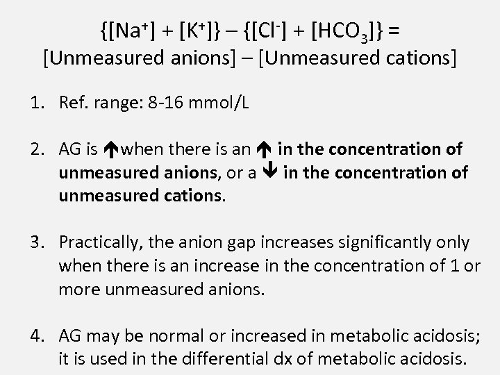 {[Na+] + [K+]} – {[Cl-] + [HCO 3]} = [Unmeasured anions] – [Unmeasured cations]