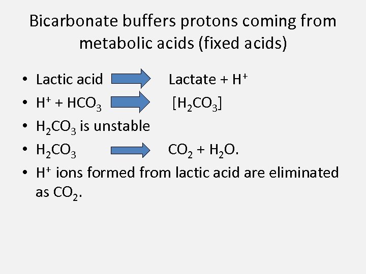 Bicarbonate buffers protons coming from metabolic acids (fixed acids) • • • Lactic acid