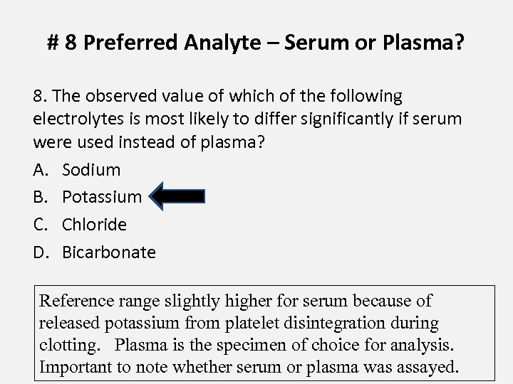 # 8 Preferred Analyte – Serum or Plasma? 8. The observed value of which