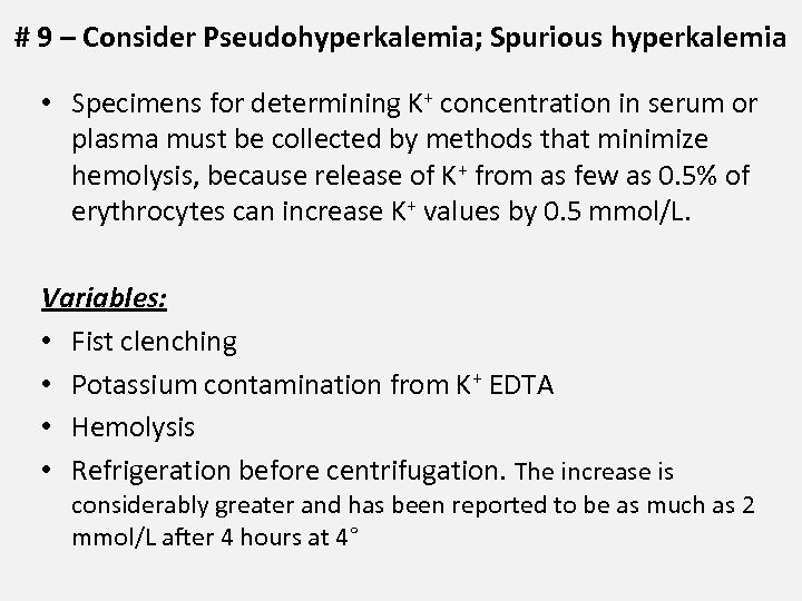 # 9 – Consider Pseudohyperkalemia; Spurious hyperkalemia • Specimens for determining K+ concentration in