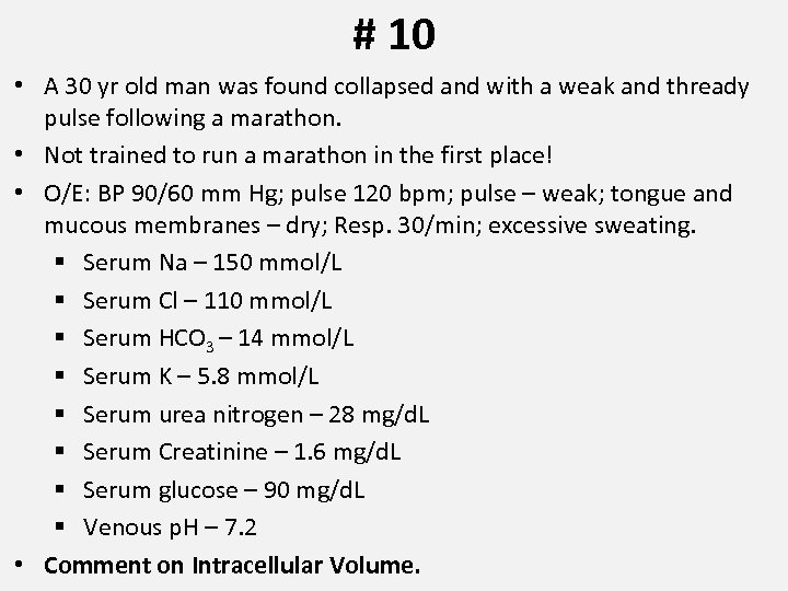 # 10 • A 30 yr old man was found collapsed and with a