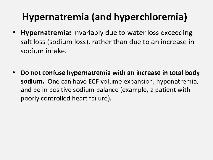 Hypernatremia (and hyperchloremia) • Hypernatremia: Invariably due to water loss exceeding salt loss (sodium