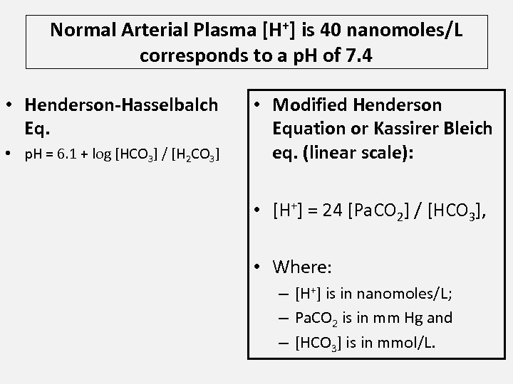 Normal Arterial Plasma [H+] is 40 nanomoles/L corresponds to a p. H of 7.