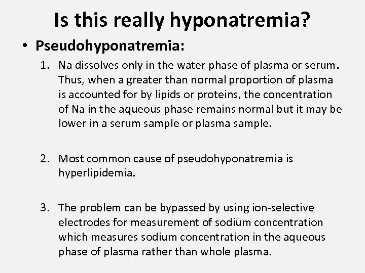 Is this really hyponatremia? • Pseudohyponatremia: 1. Na dissolves only in the water phase