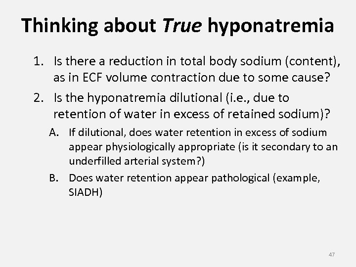 Thinking about True hyponatremia 1. Is there a reduction in total body sodium (content),