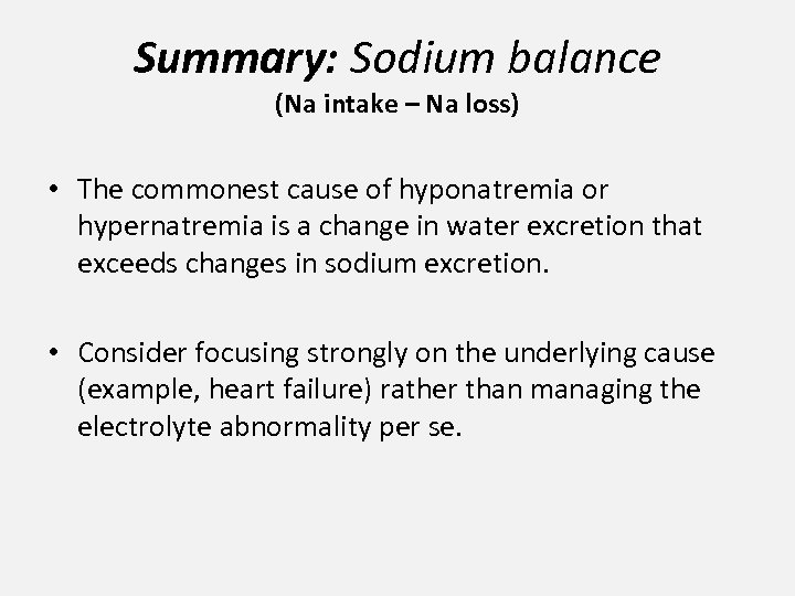 Summary: Sodium balance (Na intake – Na loss) • The commonest cause of hyponatremia