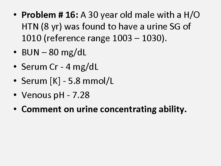  • Problem # 16: A 30 year old male with a H/O HTN