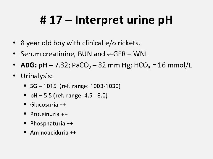 # 17 – Interpret urine p. H • • 8 year old boy with