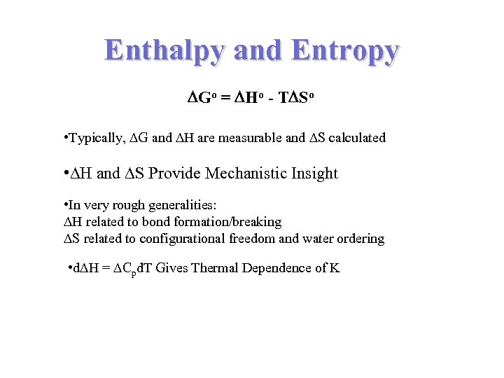 Enthalpy and Entropy Go = Ho - T So • Typically, G and H