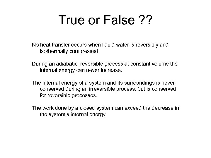 True or False ? ? No heat transfer occurs when liquid water is reversibly