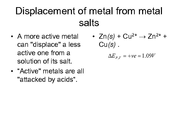 Displacement of metal from metal salts • A more active metal can "displace" a