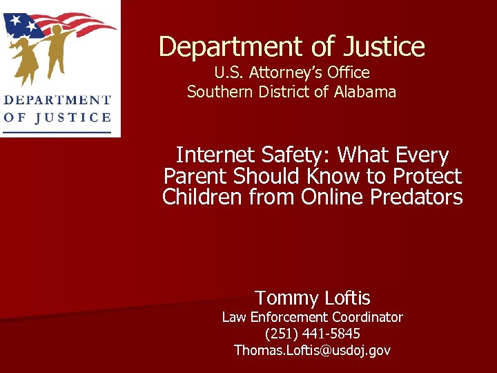 Department of Justice U. S. Attorney’s Office Southern District of Alabama Internet Safety: What