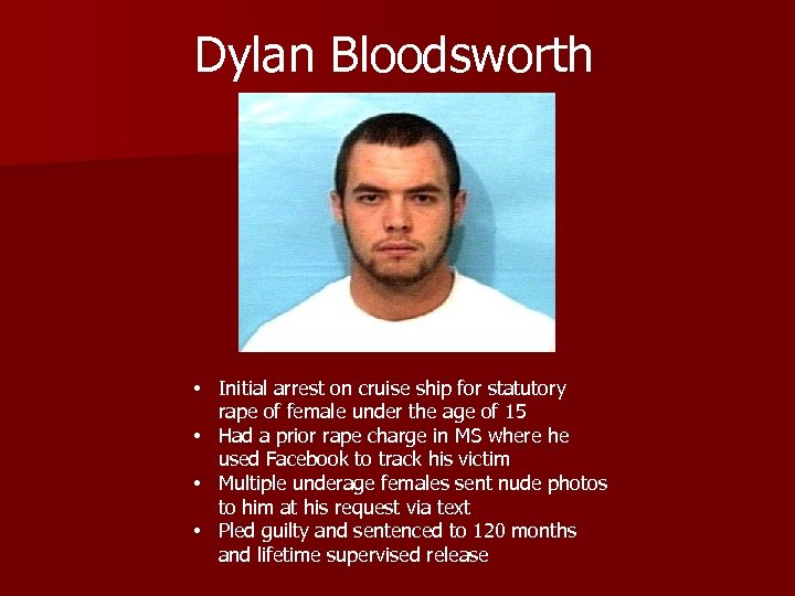 Dylan Bloodsworth • Initial arrest on cruise ship for statutory rape of female under