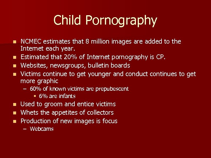 Child Pornography NCMEC estimates that 8 million images are added to the Internet each