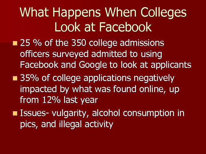 What Happens When Colleges Look at Facebook n 25 % of the 350 college