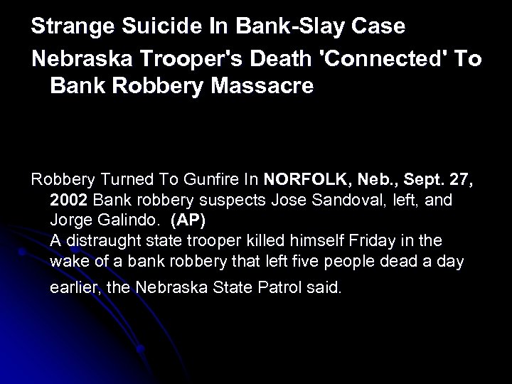 Strange Suicide In Bank-Slay Case Nebraska Trooper's Death 'Connected' To Bank Robbery Massacre Robbery