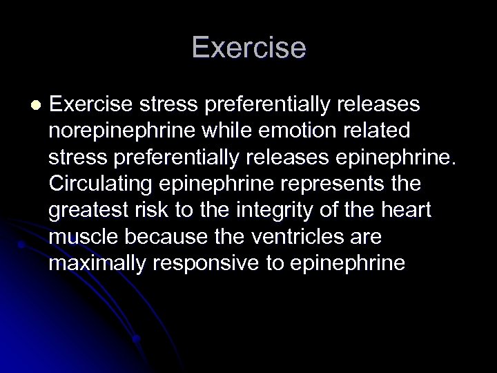 Exercise l Exercise stress preferentially releases norepinephrine while emotion related stress preferentially releases epinephrine.