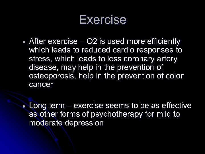 Exercise After exercise – O 2 is used more efficiently which leads to reduced