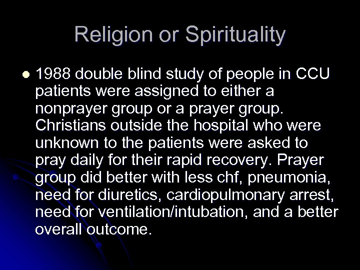 Religion or Spirituality l 1988 double blind study of people in CCU patients were