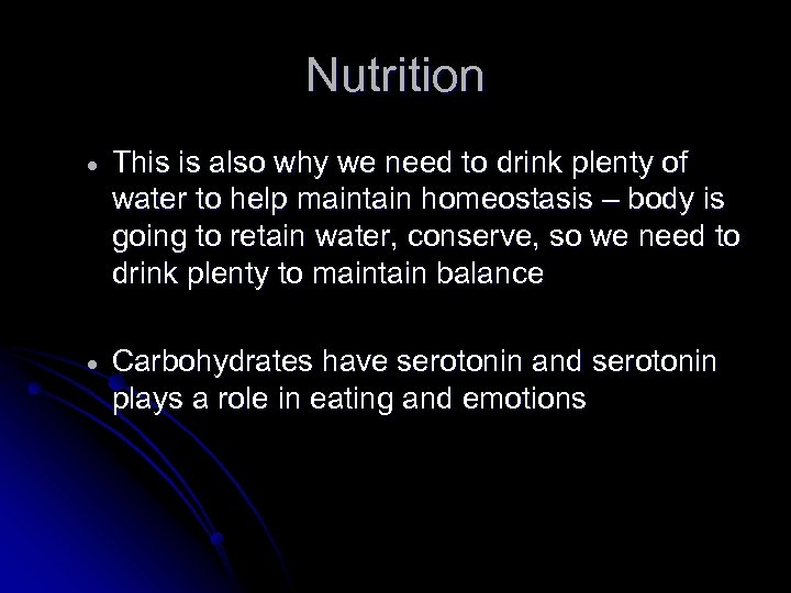 Nutrition This is also why we need to drink plenty of water to help