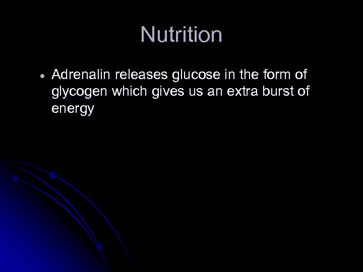 Nutrition Adrenalin releases glucose in the form of glycogen which gives us an extra