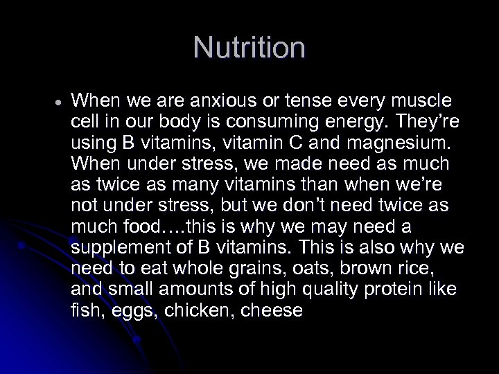 Nutrition When we are anxious or tense every muscle cell in our body is